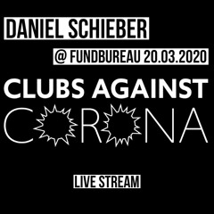 Daniel Schieber @ Fundbureau (Clubs Against Corona) 20.03.2020