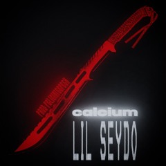 Lil $eydo - calcium Prod By. FeliciaTsepesh #R0CK$TAR0WL$ ^ >^