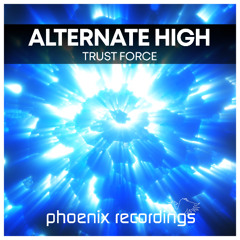 Alternate High - Trust Force | Beatport excl. OUT NOW