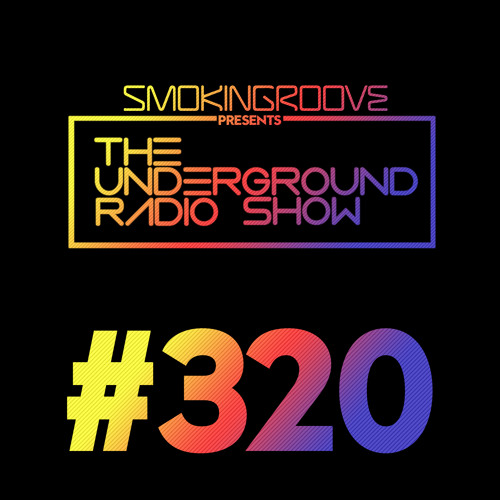 Smokingroove - The Underground Radio Show - 320