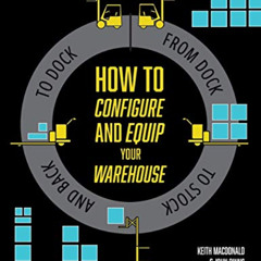 Get KINDLE 💑 How to Configure and Equip your Warehouse: From dock to stock and back