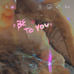 Be to You