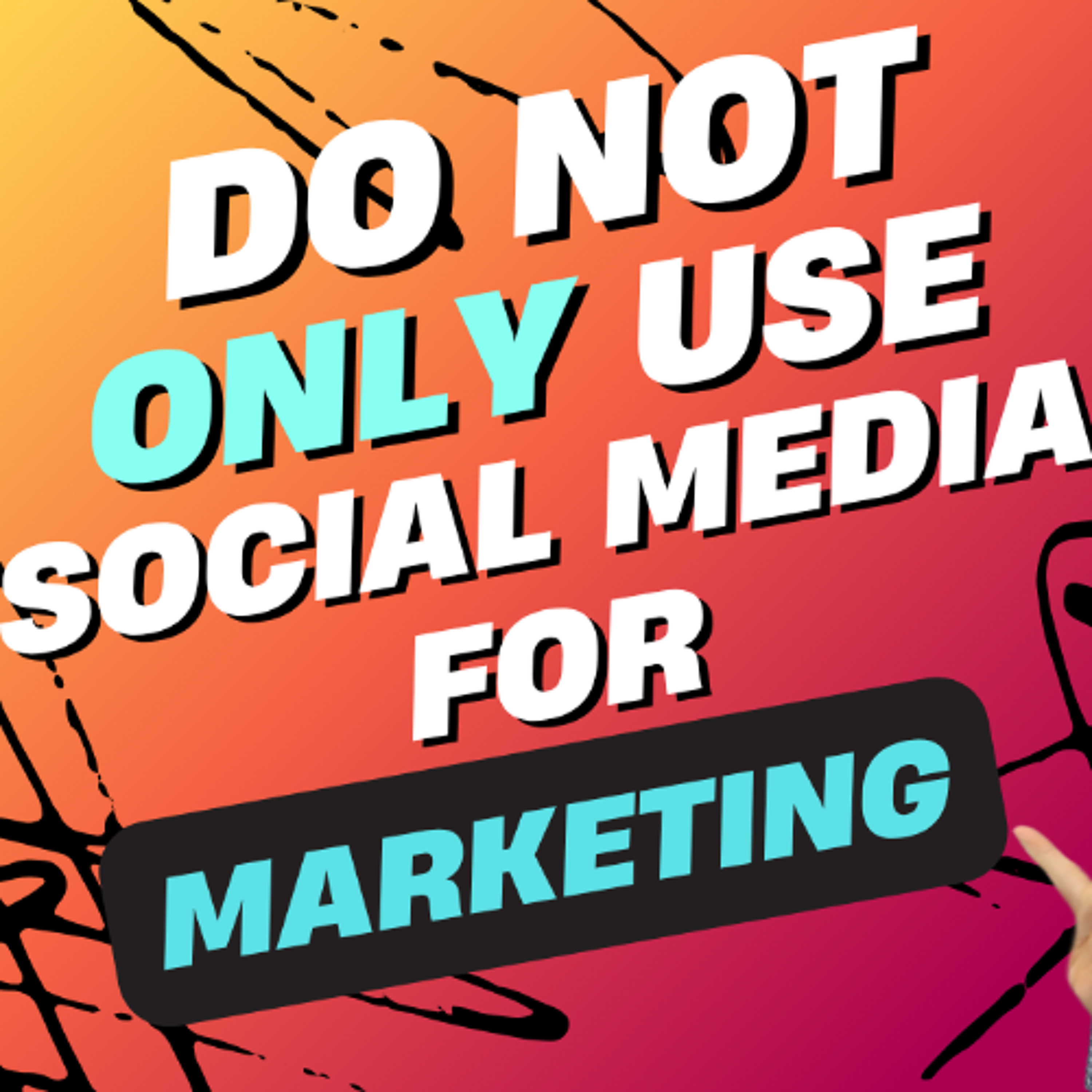 Why You Shouldn't ONLY Use Social Media for Marketing episode artwork