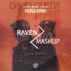 Martin Garrix & Zedd Follow Vs David Guetta Co Avicii (Feat. Sam Martin) Raven ΛV Mashup