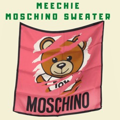 Moschino Sweater - Meechie (Prod. By Mitragyna)