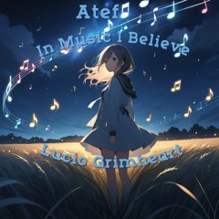 Atef - In Music I Believe (Lucio Grimheart Remix)