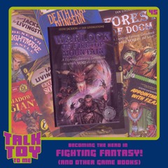 Episode 45- Becoming The Hero In Fighting Fantasy! (And Other Game Books)