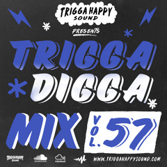 TRIGGA DIGGA MIX VOL. 57