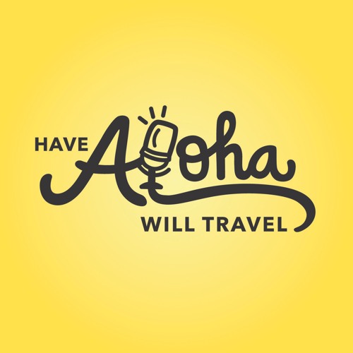 Have Aloha Will Travel EP128: Your Hawaiʻi Travel Q&A