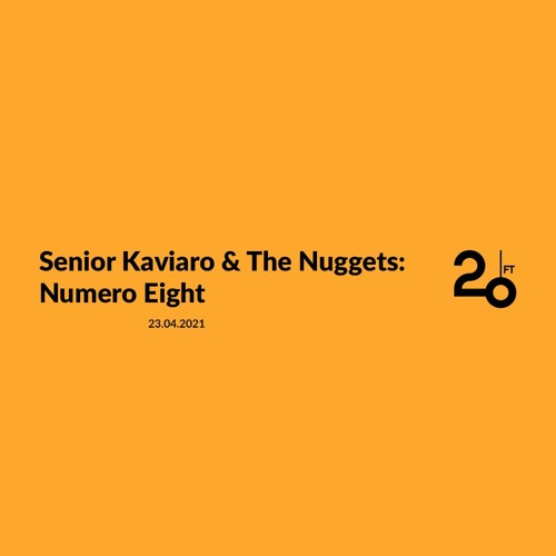 Senior Kaviaro & The Nuggets @ 20ft Radio - 23/04/2021