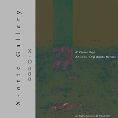 X-O 000 A2 Cirnu - Örgl (Kushu Remix)