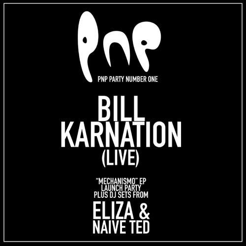 Recording of PNP Party Number 1 // "Mechanismo" EP Launch w/ Bill Karnation, Eliza & Naive Ted