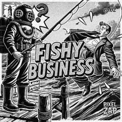 FISHY BUSINESS