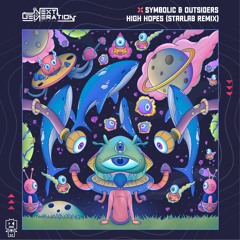 Symbolic & Outsiders - High Hopes (StarLab Remix) [Out now on Next Generation Music]