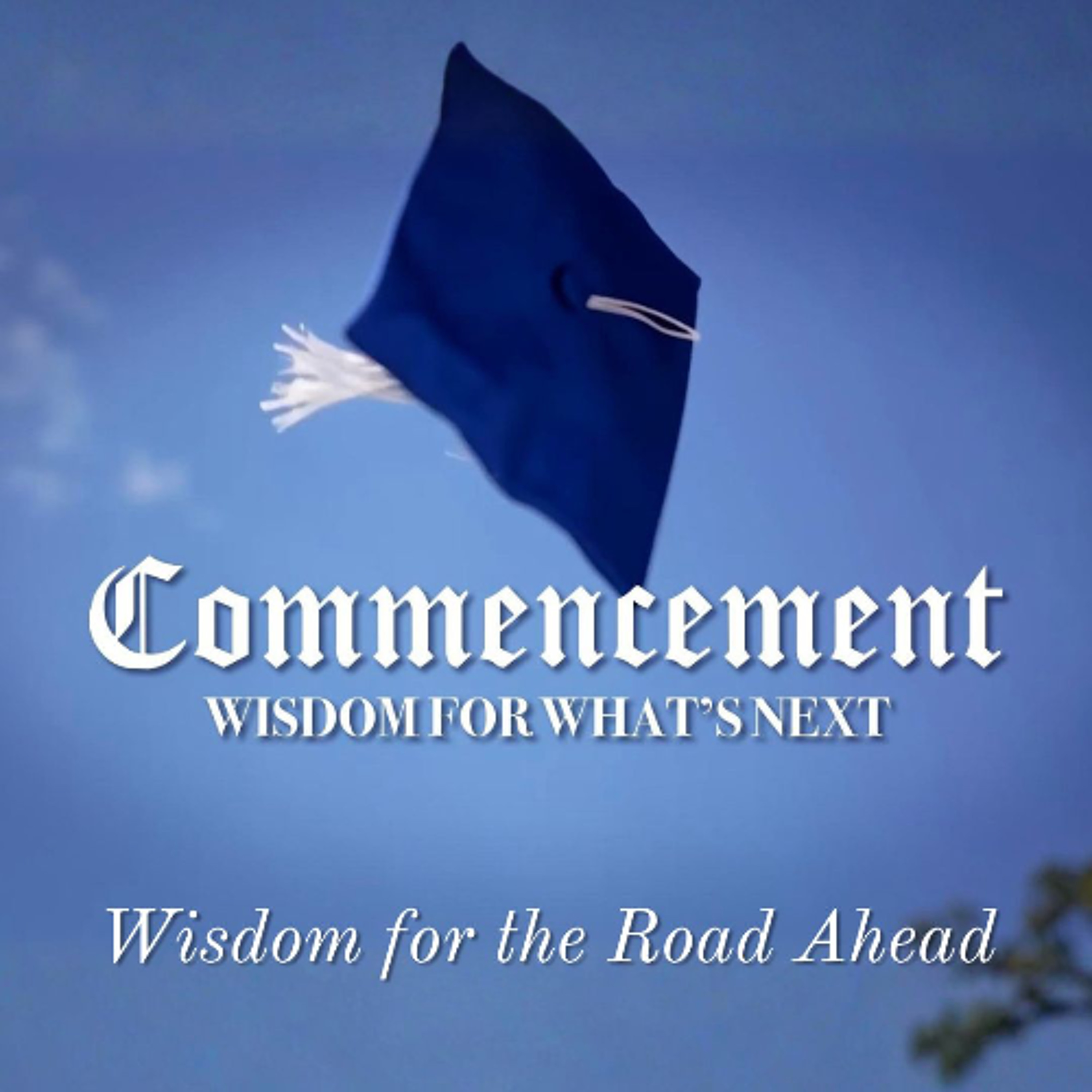 Commencement: Wisdom For What's Next | Wisdom For the Road Ahead episode artwork