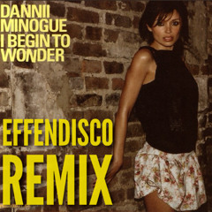 Dannii Minogue - I Begin To Wonder (Effendisco remix)