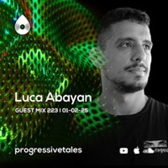 223 Guest Mix I Progressive Tales with Luca Abayan