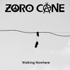 01 Walking Nowhere - ZORO CANE (Walking Nowhere EP 2023)