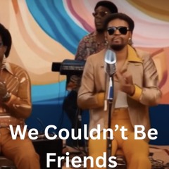 We couldn’t be friends( The Sas Funk Jazz mix)