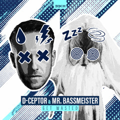 [DQX209] D-Ceptor & Mr. Bassmeister - Get Wasted
