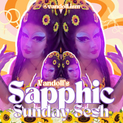 🌻 VANDOLL’s SAPPHIC SUNDAY SESH (VOLUME #1) 🌻