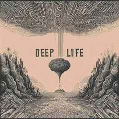 Deep Life