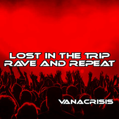 Vanacrisis - Lost In the Trip Rave and Repeat