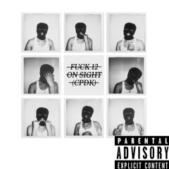 FUCK 12 ON SIGHT (CPDK)