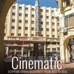 get⚡[PDF]❤ Cinematic Cairo: Egyptian Urban Modernity from Reel to Real