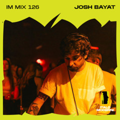 IM MIX 126: Josh Bayat
