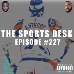 The Sports Desk Episode 227