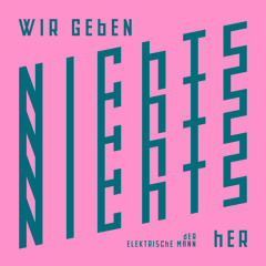Wir geben nichts her