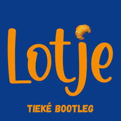 Lotje (TieKé Bootleg)