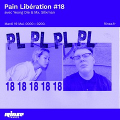 PAIN LIBERATION SHOW #18 ON RINSE FRANCE W/ MX SILKMAN & YEONG DIE