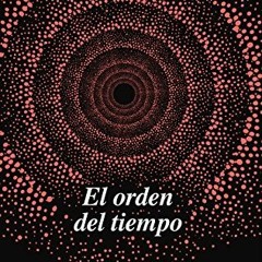 [Access] EPUB KINDLE PDF EBOOK El orden del tiempo (Spanish Edition) by  Carlo Rovelli &  Francisco