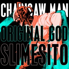 CHAINSAW MAN w/ Slimesito [prod. hushinsilence]