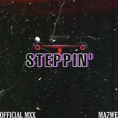 Steppin' (ft.Ma7we)
