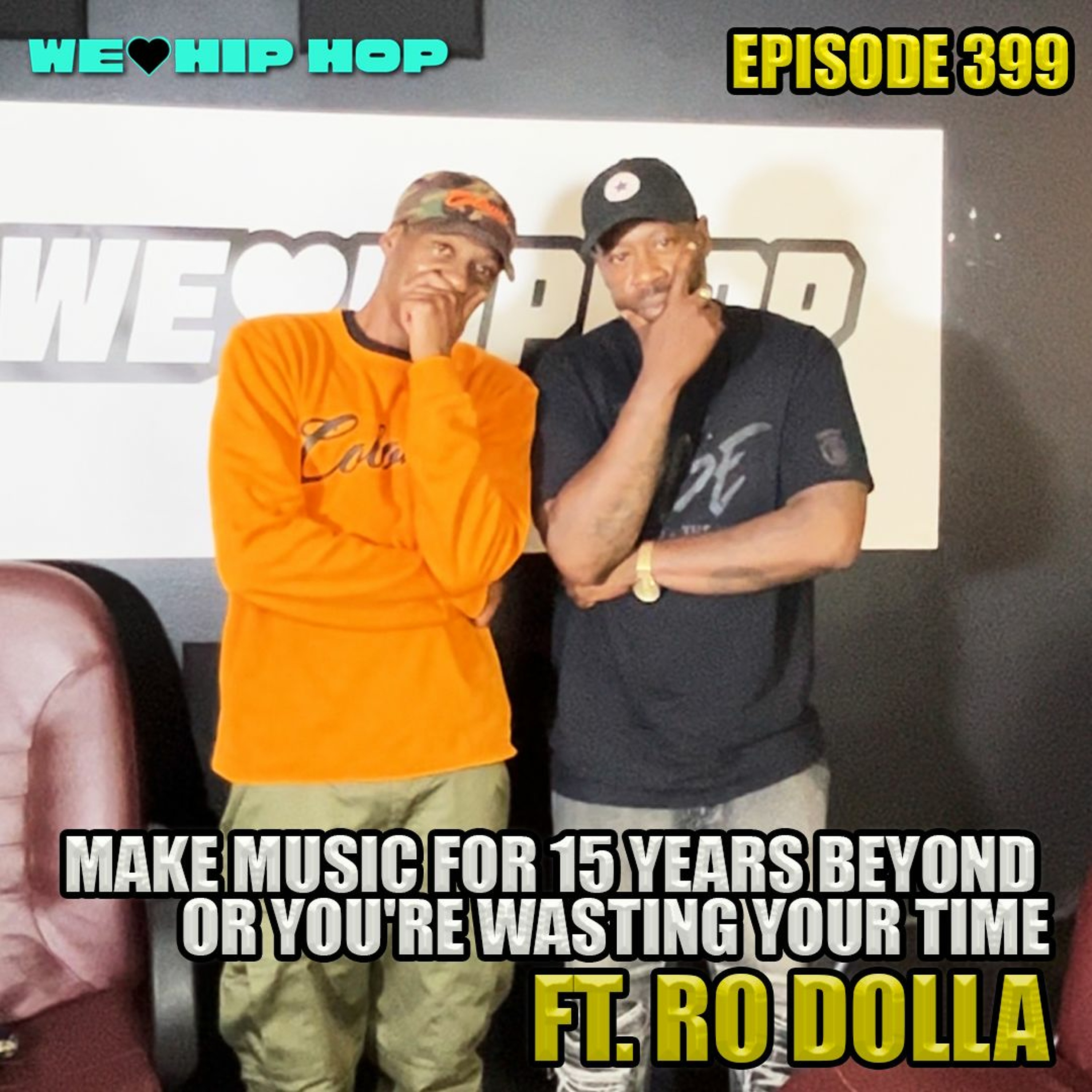 Ep399 | Make Music For 15 Years Beyond Or You're Wasting Your Time ft Ro Dolla | WLHH Podcast episode artwork