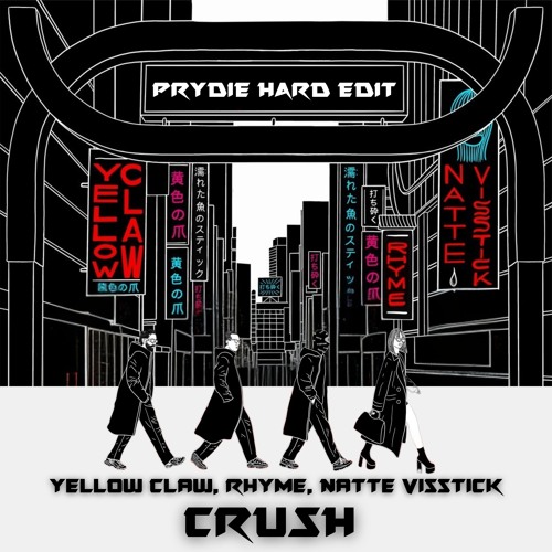 Yellow Claw, Rhyme, Natte Visstick - Crush [PRYDIE Hard Edit] FREE DOWNLOAD