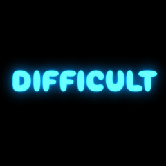 Difficult