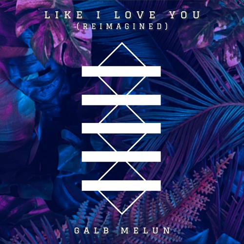 Galb Melun - Like I Love You (ReImagined) (Slowed)