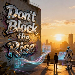 Don't Block The Rise