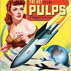 [Read] [KINDLE PDF EBOOK EPUB] The Art of the Pulps: An Illustrated History by  Dougl