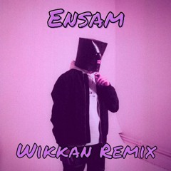 Loam x Estraden - Ensam (Wikkan remix)