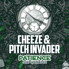 Cheeze & Pitch Invader - Patience (Joe Gee Remix)