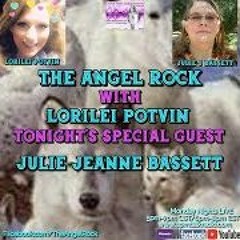 The Angel Rock With  Lorilei Potvin & Guest Julie Jeanne Bassett