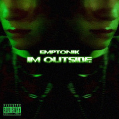 IM OUTSIDE! (Prod By Stoic.)