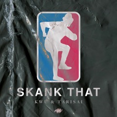 Kwu & Tarisai - Skank That