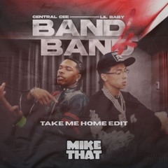BAND4BAND - Central Cee & Lil Baby (Take Me Home Edit) [FREE DOWNLOAD]
