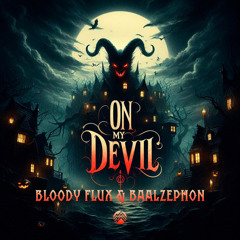 Bloody Flux, Baalzephøn - On My Devil